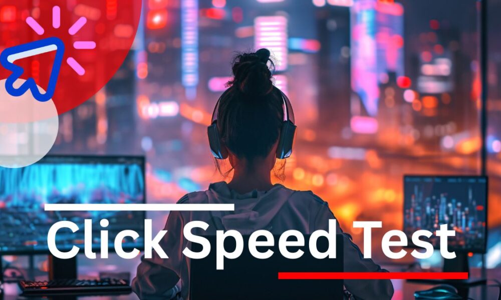 click-speed-test-–-everything-you-need-to-know